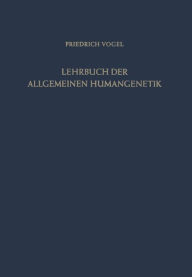 Title: Lehrbuch der Allgemeinen Humangenetik, Author: Friedrich Vogel