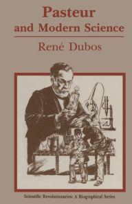 Title: Pasteur and Modern Science, Author: Rene J. Dubos