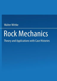 Title: Rock Mechanics: Theory and Applications with Case Histories, Author: Walter Wittke