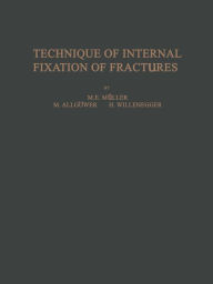 Title: Technique of Internal Fixation of Fractures, Author: M. E. Müller