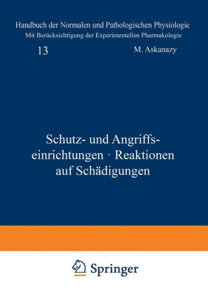 Schutz- und Angriffseinrichtungen ï¿½ Reaktionen auf Schï¿½digungen: 13. Band - Schutz- und Angriffseinrichtungen + Reaktionen auf Schï¿½digungen