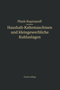 Title: Haushalt-Kältemaschinen und kleingewerbliche Kühlanlagen, Author: R. Plank