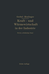 Title: Kraft- und Wärmewirtschaft in der Industrie: Zweiter, selbständiger Band / Edition 4, Author: M. Gerbel