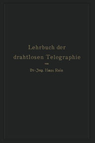 Title: Lehrbuch der drahtlosen Telegraphie, Author: Hans Rein