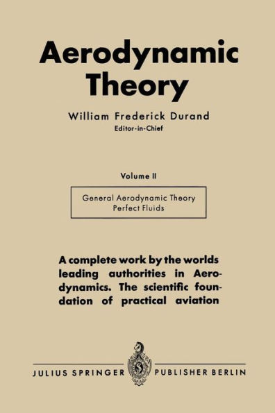 Aerodynamic Theory: A General Review of Progress Under a Grant of the Guggenheim Fund for the Promotion of Aeronautics Volume II Division E General Aerodynamic Theory-Perfect Fluids Th. von Kármán and J. M. Burgers
