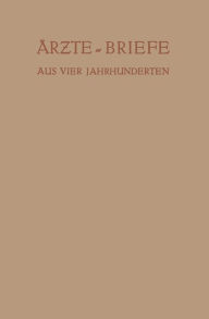 Title: Ärzte - Briefe aus Vier Jahrhunderten, Author: Erich Ebstein