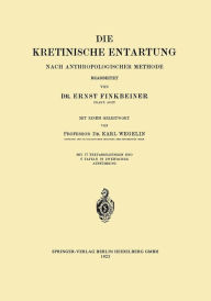 Title: Die Kretinische Entartung: Nach Anthropologischer Methode, Author: Ernst Finkbeiner