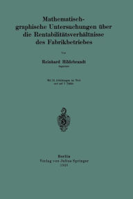 Title: Mathematisch-graphische Untersuchungen über die Rentabilitätsverhältnisse des Fabrikbetriebes, Author: Reinhard Hildebrandt