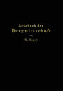 Lehrbuch der Bergwirtschaft