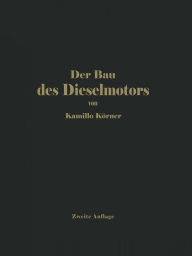 Title: Der Bau des Dieselmotors, Author: Kamilo Körner