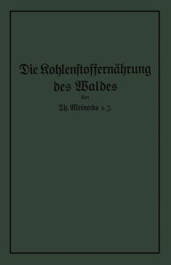 Title: Die Kohlenstoffernährung des Waldes, Author: Theodor Meinecke