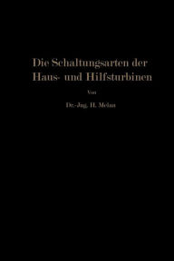 Title: Die Schaltungsarten der Haus- und Hilfsturbinen: Ein Beitrag zur Wärmewirtschaft der Kraftwerksbetriebe, Author: Herbert Melan