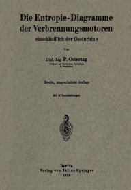 Title: Die Entropie-Diagramme der Verbrennungsmotoren einschließlich der Gasturbine, Author: P. Ostertag