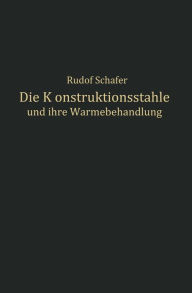 Title: Die Konstruktionsstähle und ihre Wärmebehandlung, Author: Rudolf Schäfer