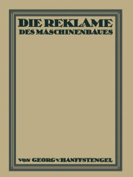 Title: Die Reklame des Maschinenbaues, Author: Georg von Hanffstengel