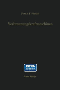 Title: Verbrennungskraftmaschinen: Thermodynamik und versuchsmäßige Grundlagen der Verbrennungsmotoren, Gasturbinen, Strahlantriebe und Raketen. Zündungs- und Reaktionsvorgänge im Temperaturbereich bis 4000°C / Edition 4, Author: Fritz A.F. Schmidt