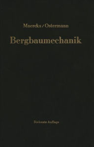 Title: Bergbaumechanik: Lehrbuch für bergmännische Lehranstalten Handbuch für den praktischen Bergbau, Author: Josef Maercks