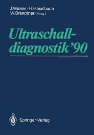Title: Ultraschalldiagnostik '90: Drei-Länder-Treffen Bregenz 14. Gemeinsame Tagung der Deutschen, Österreichischen und Schweizer Gesellschaft für Ultraschall in der Medizin, Author: J. Walser