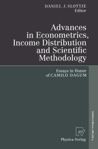 Title: Advances in Econometrics, Income Distribution and Scientific Methodology: Essays in Honor of Camilo Dagum, Author: Daniel J. Slottje