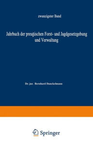 Title: Jahrbuch der Preußischen Forst- und Jagdgesetzgebung und Verwaltung: zwanzigster Band, Author: O. Mundt