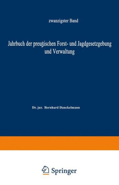 Jahrbuch der Preußischen Forst- und Jagdgesetzgebung und Verwaltung: zwanzigster Band