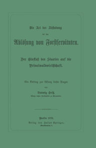 Title: Die Art der Abfindung bei der Ablösung von Forstservituten: Der Einfluß des Staates auf die Privatwaldwirthschaft, Author: Ludwig Heiß