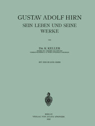 Title: Gustav Adolf Hirn Sein Leben und seine Werke, Author: K. Keller