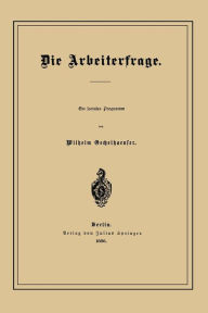 Title: Die Arbeiterfrage, Author: Wilhelm Oechelhaeuser