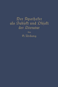 Title: Der Apotheker als Subjekt und Objekt der Literatur, Author: Georg Urdang