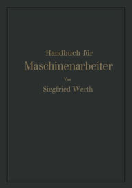 Title: Handbuch für Maschinenarbeiter, Author: Siegfried Werth