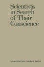 Scientists in Search of Their Conscience: Proceedings of a Symposium on The Impact of Science on Society organised by The European Committee of The Weizmann Institute of Science Brussels, June 28-29, 1971