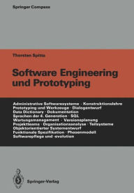 Title: Software Engineering und Prototyping: Eine Konstruktionslehre fï¿½r administrative Softwaresysteme, Author: Thorsten Spitta