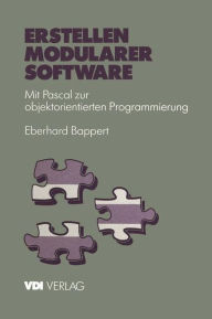 Title: Erstellen modularer Software: Mit Pascal zur objektorientierten Programmierung, Author: Eberhard Bappert