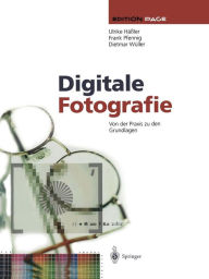 Title: Digitale Fotografie: Von der Praxis zu den Grundlagen, Author: Ulrike Hïïler