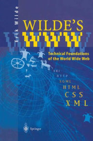 Title: Wilde's WWW: Technical Foundations of the World Wide Web, Author: Erik Wilde