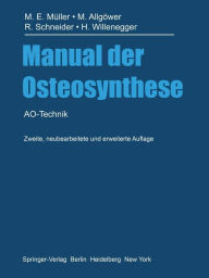 Title: Manual der Osteosynthese: AO-Technik, Author: Maurice E. Müller