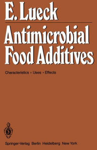 Antimicrobial Food Additives: Characteristics * Uses * Effects