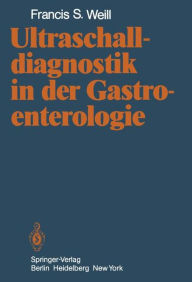 Title: Ultraschalldiagnostik in der Gastroenterologie, Author: F.S. Weill