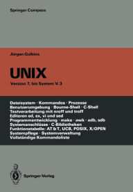 Title: UNIX: Eine Einfï¿½hrung in Begriffe und Kommandos von UNIX - Version 7, bis System V.3, Author: Jïrgen Gulbins