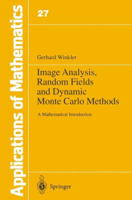Title: Image Analysis, Random Fields and Dynamic Monte Carlo Methods: A Mathematical Introduction, Author: Gerhard Winkler