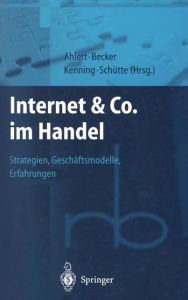 Title: Internet & Co. im Handel: Strategien, Geschäftsmodelle, Erfahrungen, Author: Dieter Ahlert