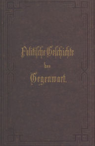 Title: Politische Geschichte der Gegenwart: XIII. Das Jahr 1879. Nebst einer Chronik der Ereignisse des Jahres 1879 und einem alphabetischen Verzeichnisse der hervorragenden Personen, Author: Wilhelm Müller