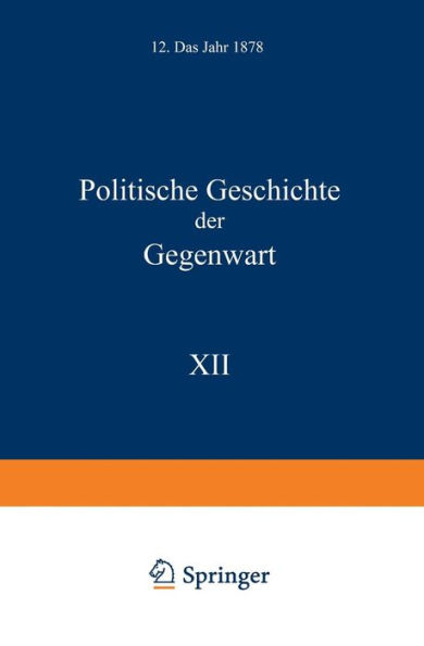 Politische Geschichte der Gegenwart: XII. Das Jahr 1878