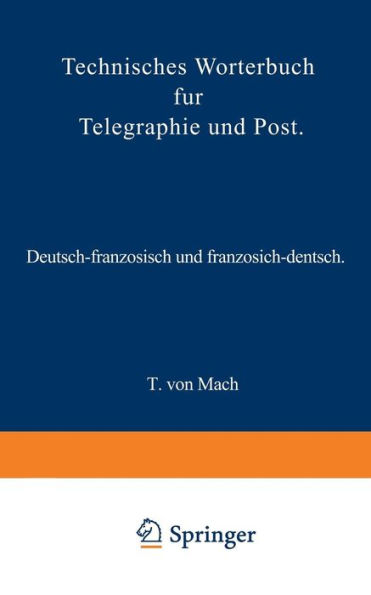 Technisches Wörterbuch für Telegraphie und Post: Deutsch-französisch und französisch-deutsch