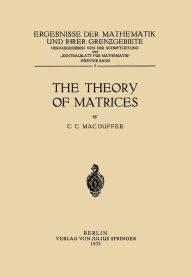 Title: The Theory of Matrices, Author: Cyrus Colton MacDuffee