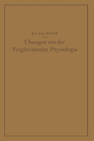 Title: Übungen aus der Vergleichenden Physiologie: Atmung · Verdauung · Blut · Stoffwechsel Kreislauf · Nervenmuskelsystem, Author: Hermann Jordan