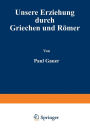 Unsere Erziehung durch Griechen und Römer