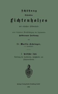 Title: Schätzung stehenden Fichtenholzes mit einfachen Hilfsmitteln unter besonderer Berücksichtigung der sogenannten Heilbronner Sortirung, Author: Martin Behringer