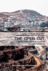 Title: The Open Cut: Mining, Transnational Corporations and Local Populations, Author: Thomas Niederberger