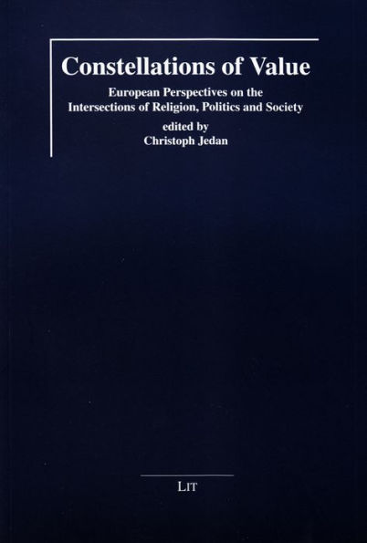 Constellations of Value: European Perspectives on the Intersections of Religion, Politics and Society